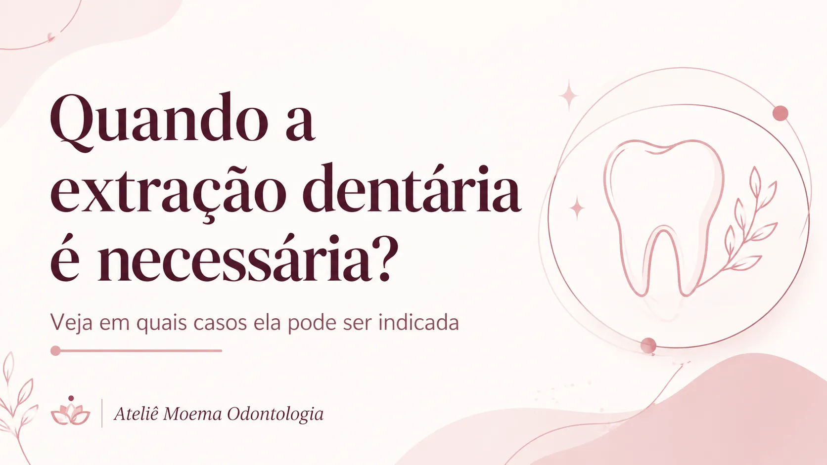 Quando a extração dentária é necessária
